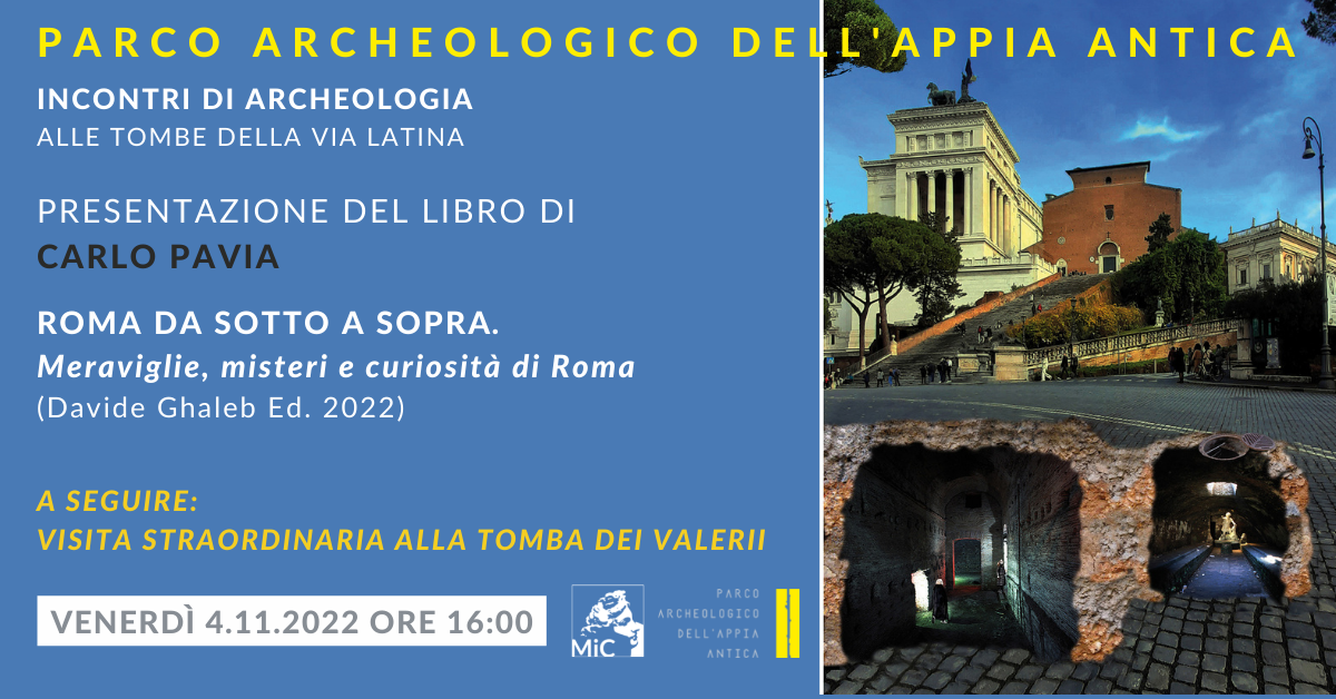 Parco Archeologico dell'Appia Antica. Incontri di Archeologia al Parco delle Tombe di Via Latina.  Presentazione del libro “Roma da sotto a sopra. Meraviglie, misteri e curiosità di Roma”